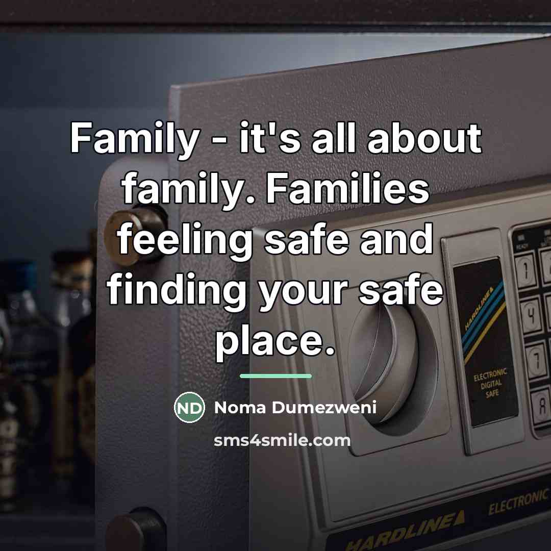 “Family - it's all about family. Families feeling safe and…” quote by Noma Dumezweni