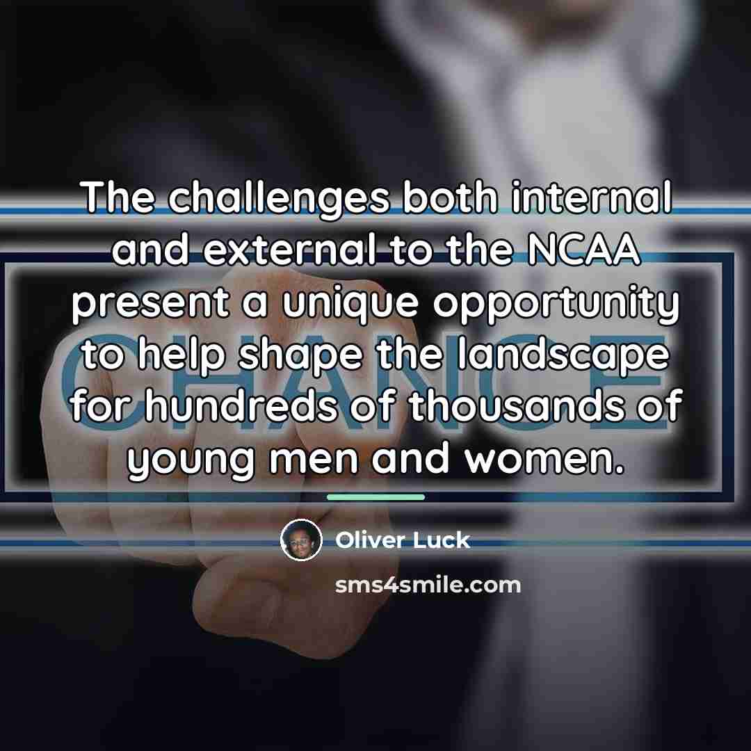 “The challenges both internal and external to the NCAA present…” quote by Oliver Luck