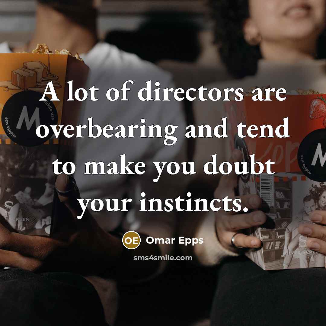 “A lot of directors are overbearing and tend to make…” quote by Omar Epps