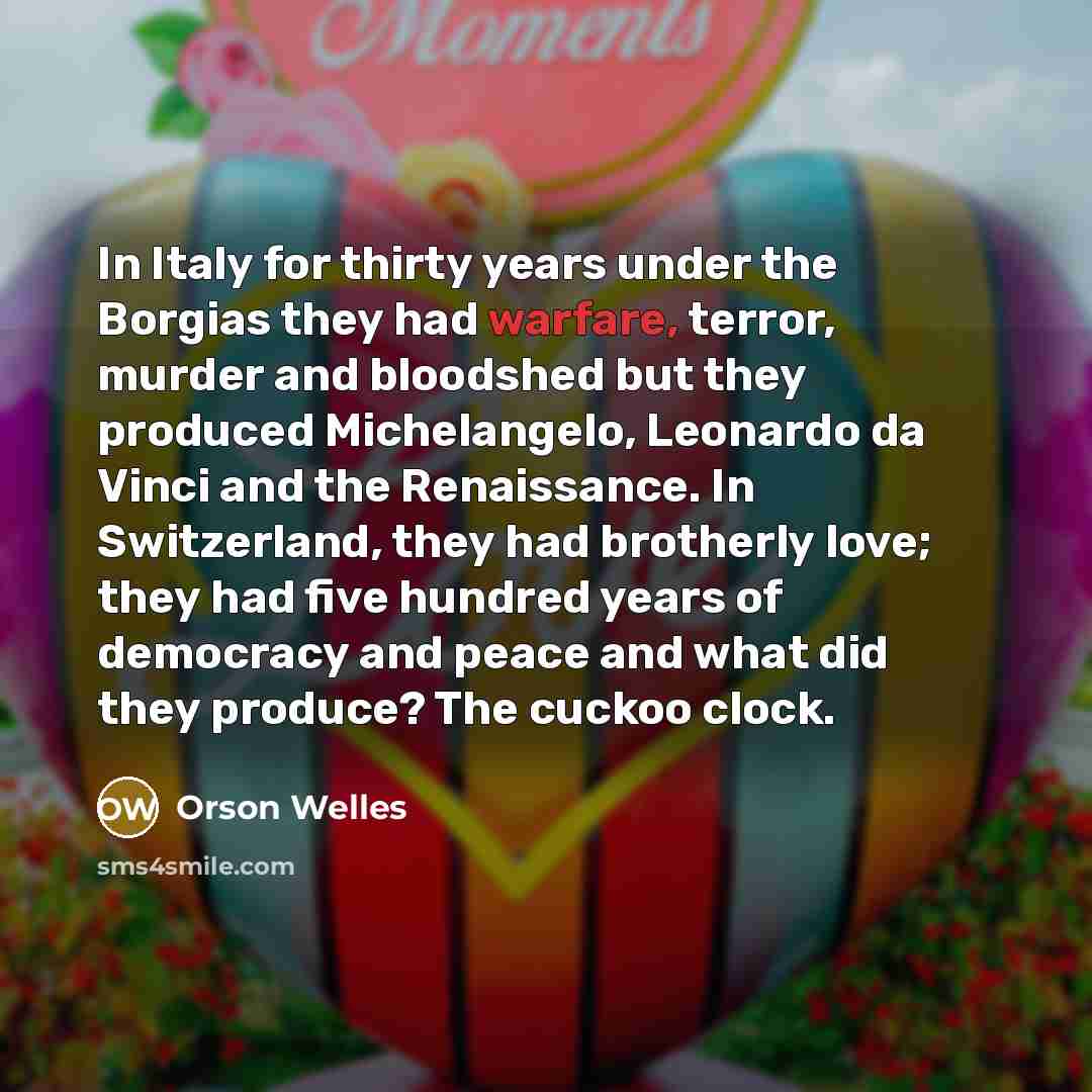 “In Italy for thirty years under the Borgias they had…” quote by Orson Welles