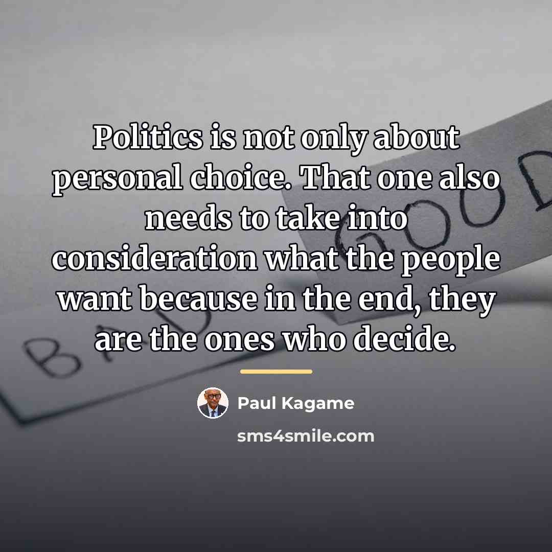 “Politics is not only about personal choice. That one also…” quote by Paul Kagame