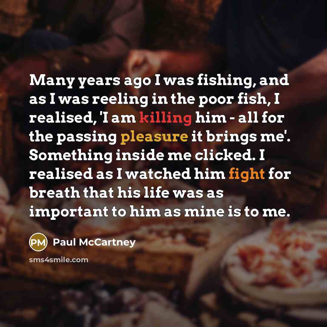 “Many years ago I was fishing, and as I was…” quote by Paul McCartney