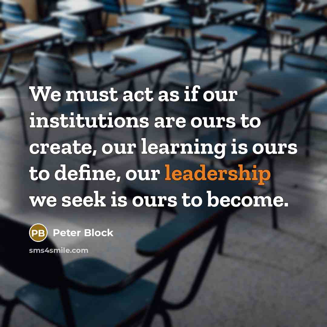 “We must act as if our institutions are ours to…” quote by Peter Block