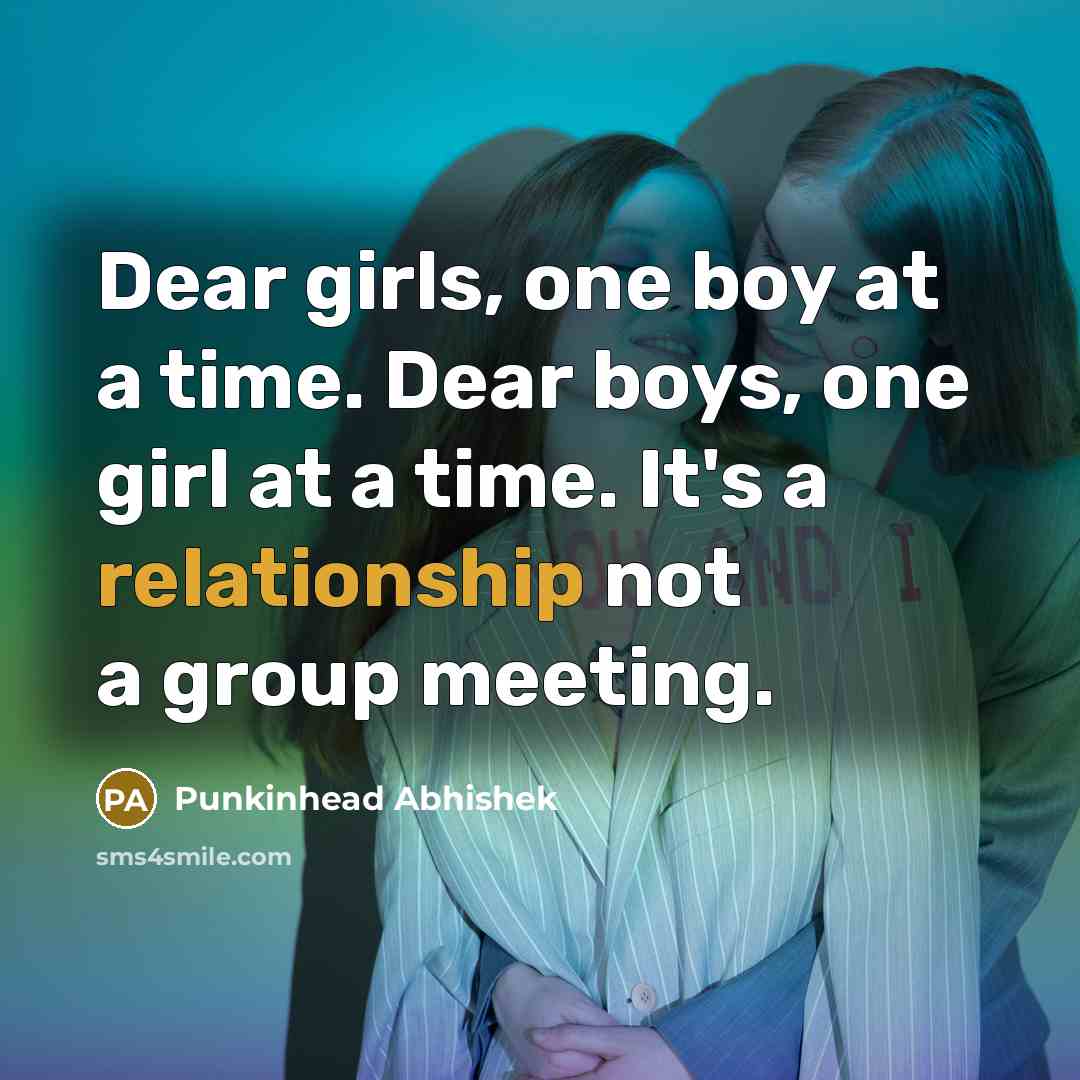 “Dear girls, one boy at a time. Dear boys, one…” quote by Punkinhead Abhishek