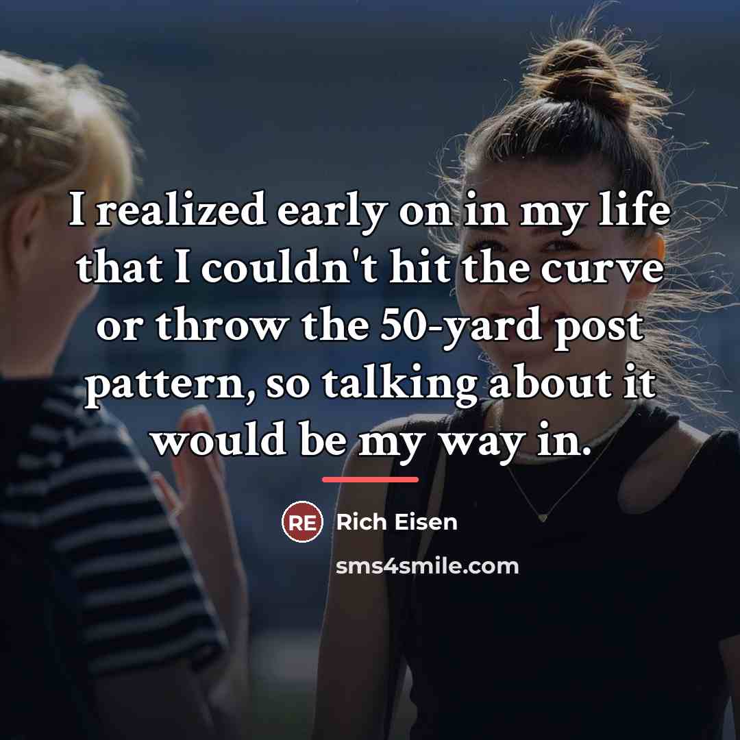“I realized early on in my life that I couldn't…” quote by Rich Eisen