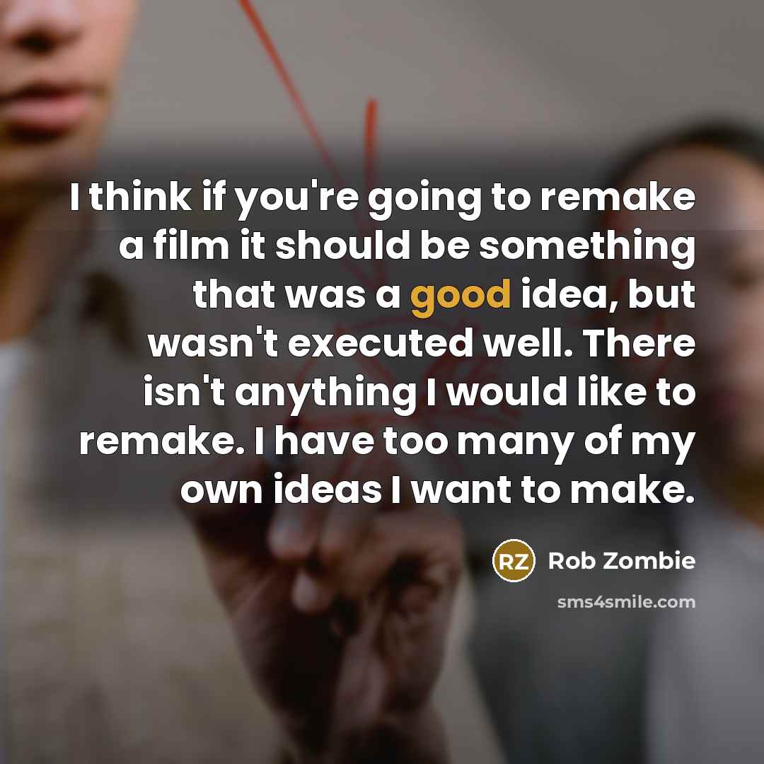 “I think if you're going to remake a film it…” quote by Rob Zombie