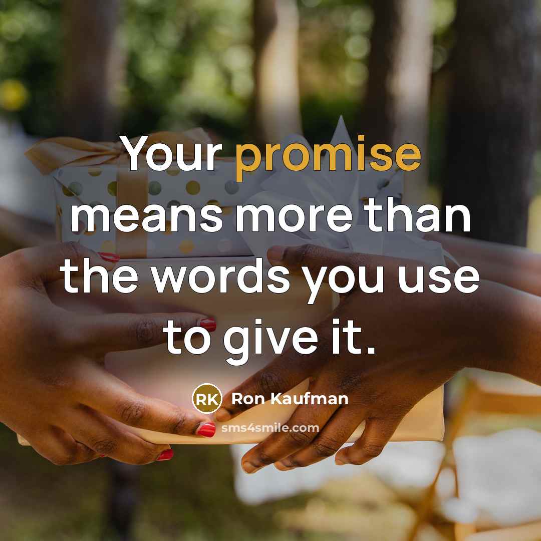 “Your promise means more than the words you use to…” quote by Ron Kaufman