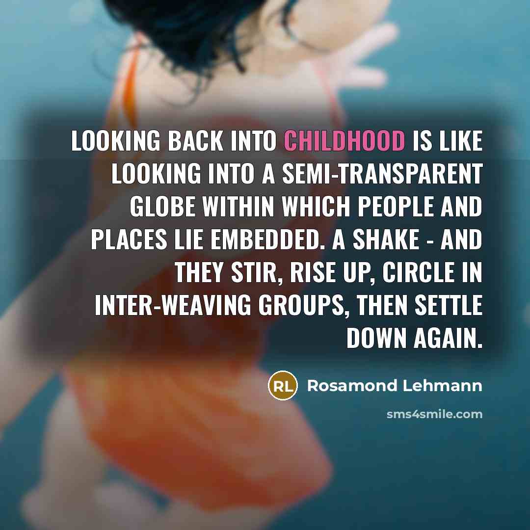 “Looking back into childhood is like looking into a semi-transparent…” quote by Rosamond Lehmann