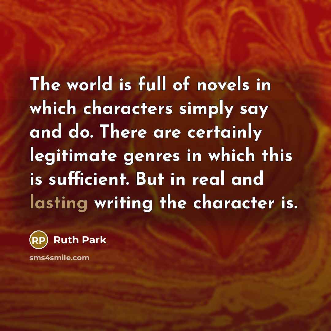 “The world is full of novels in which characters simply…” quote by Ruth Park