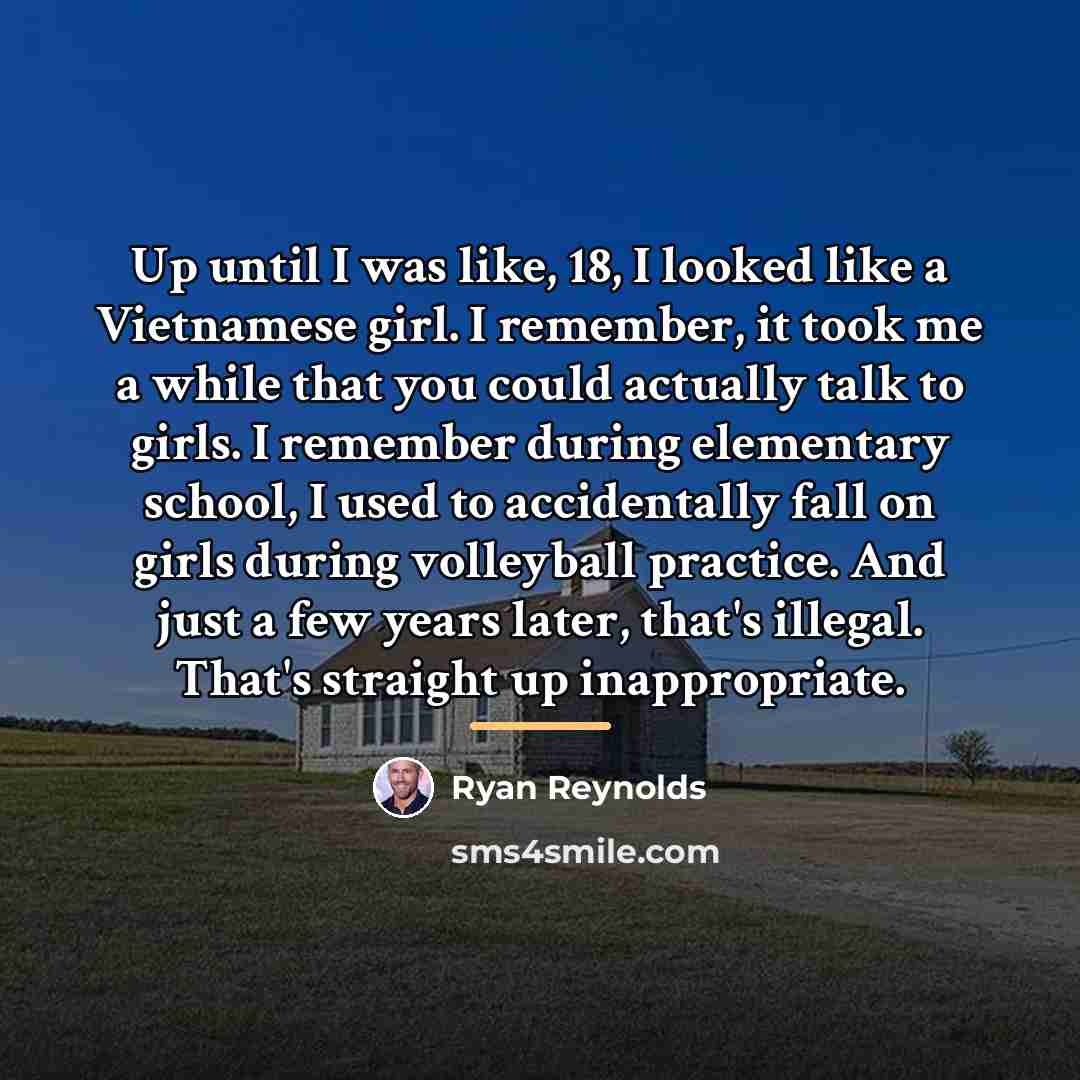 “Up until I was like, 18, I looked like a…” quote by Ryan Reynolds