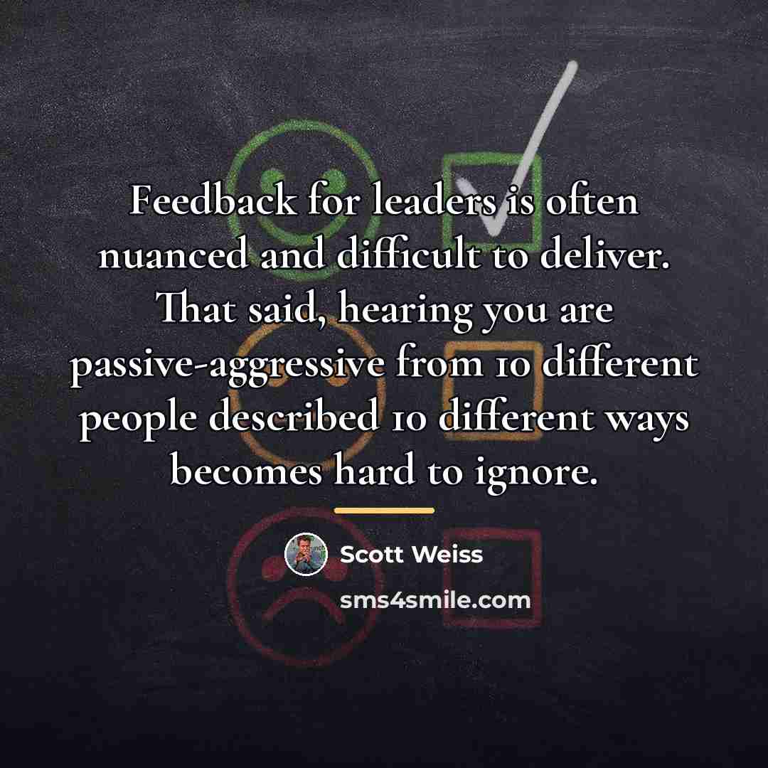 “Feedback for leaders is often nuanced and difficult to deliver.…” quote by Scott Weiss