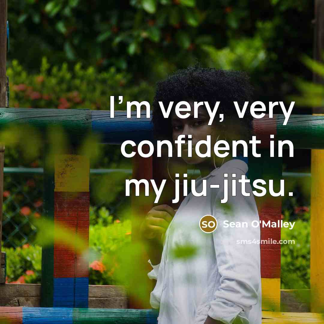 “I'm very, very confident in my jiu-jitsu.…” quote by Sean O'Malley