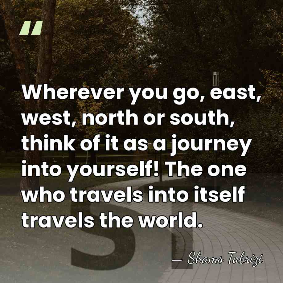 Wherever you go, east, west, north or south, think of it as&hellip; - Shams Tabrizi
