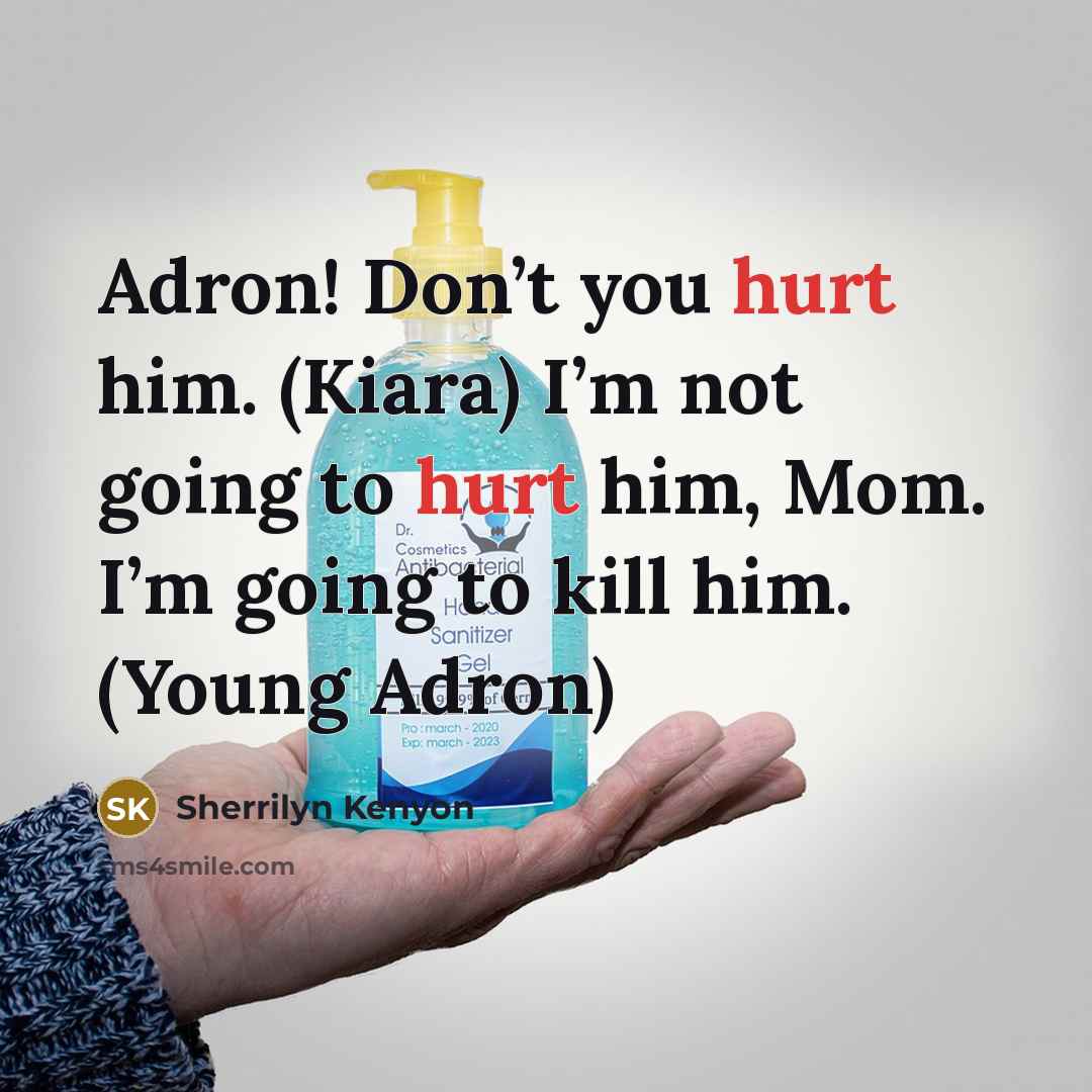 “Adron! Don’t you hurt him. (Kiara) I’m not going to…” quote by Sherrilyn Kenyon