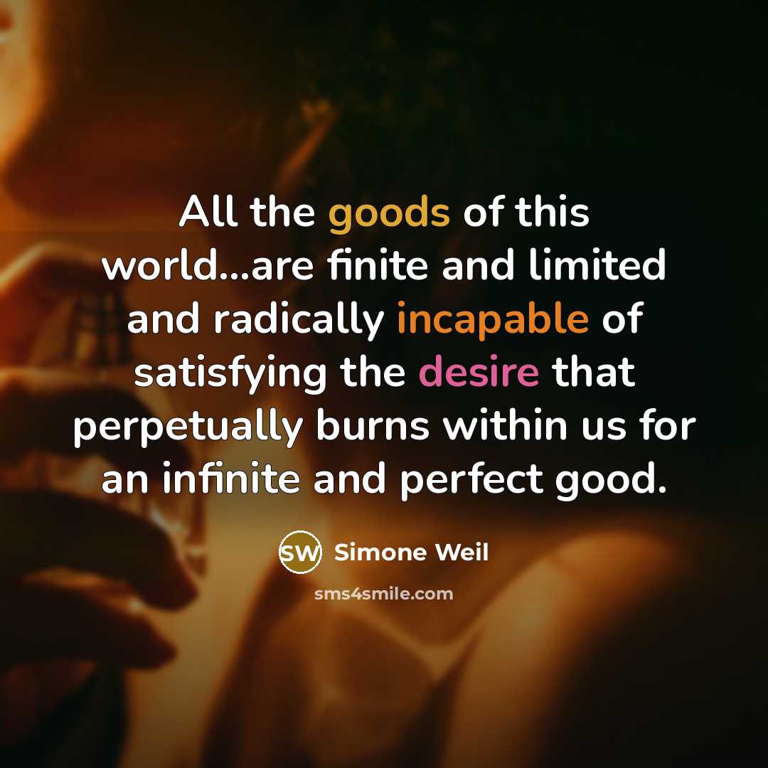 “All the goods of this world...are finite and limited and…” quote by Simone Weil