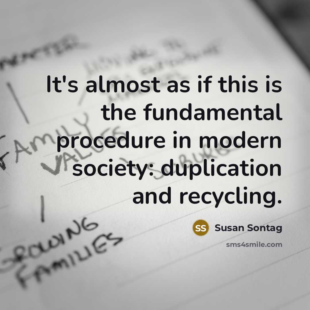 “It's almost as if this is the fundamental procedure in…” quote by Susan Sontag