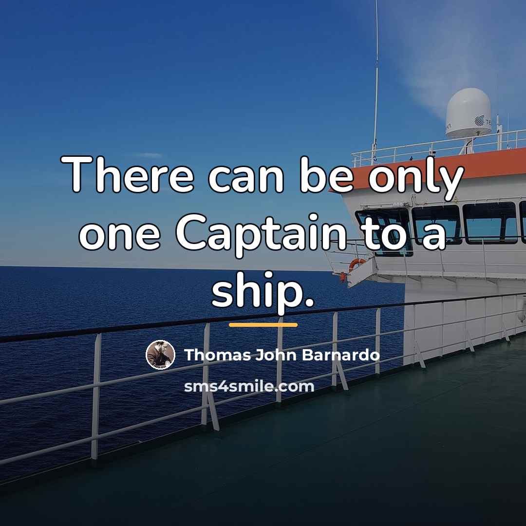“There can be only one Captain to a ship.…” quote by Thomas John Barnardo