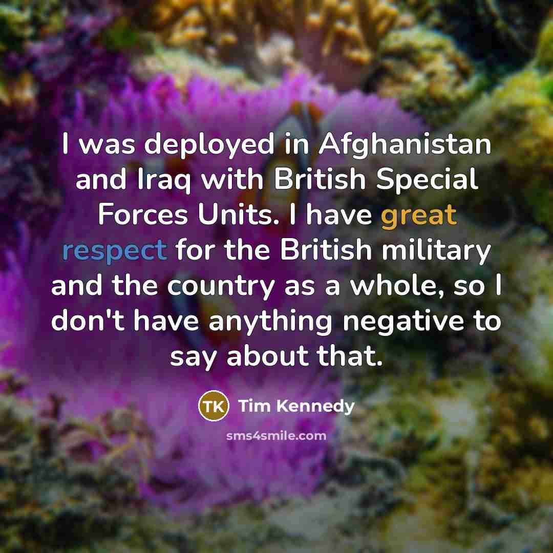 “I was deployed in Afghanistan and Iraq with British Special…” quote by Tim Kennedy