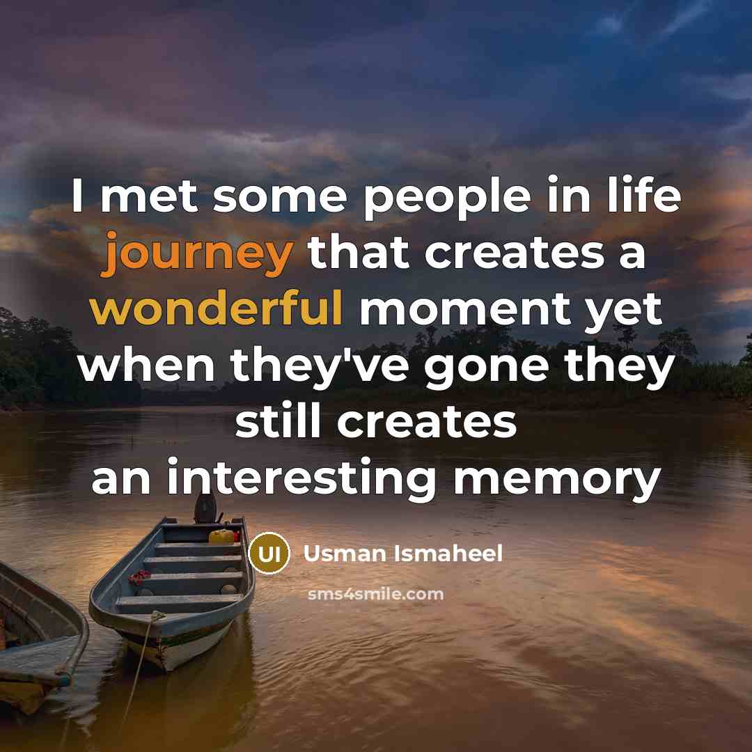 “I met some people in life journey that creates a…” quote by Usman Ismaheel