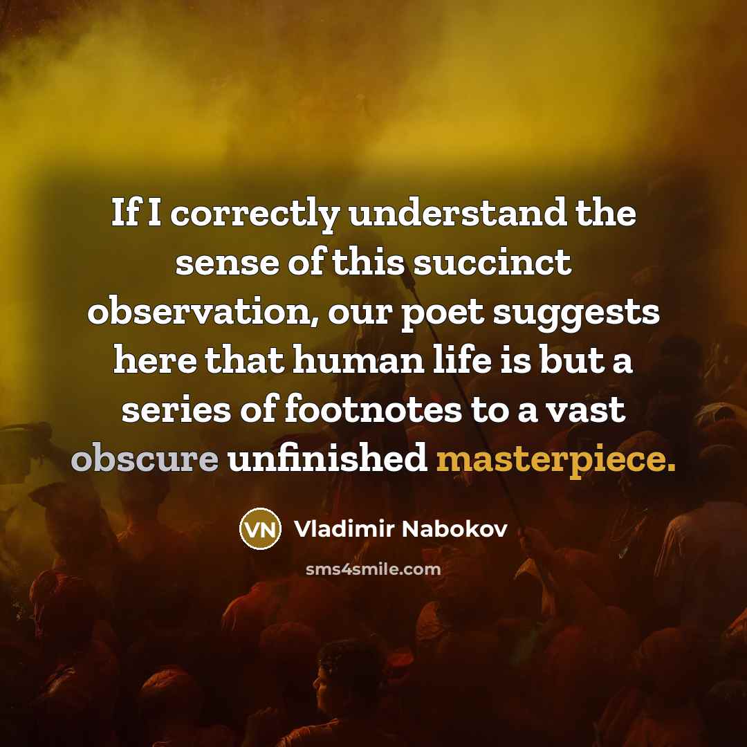 “If I correctly understand the sense of this succinct observation,…” quote by Vladimir Nabokov