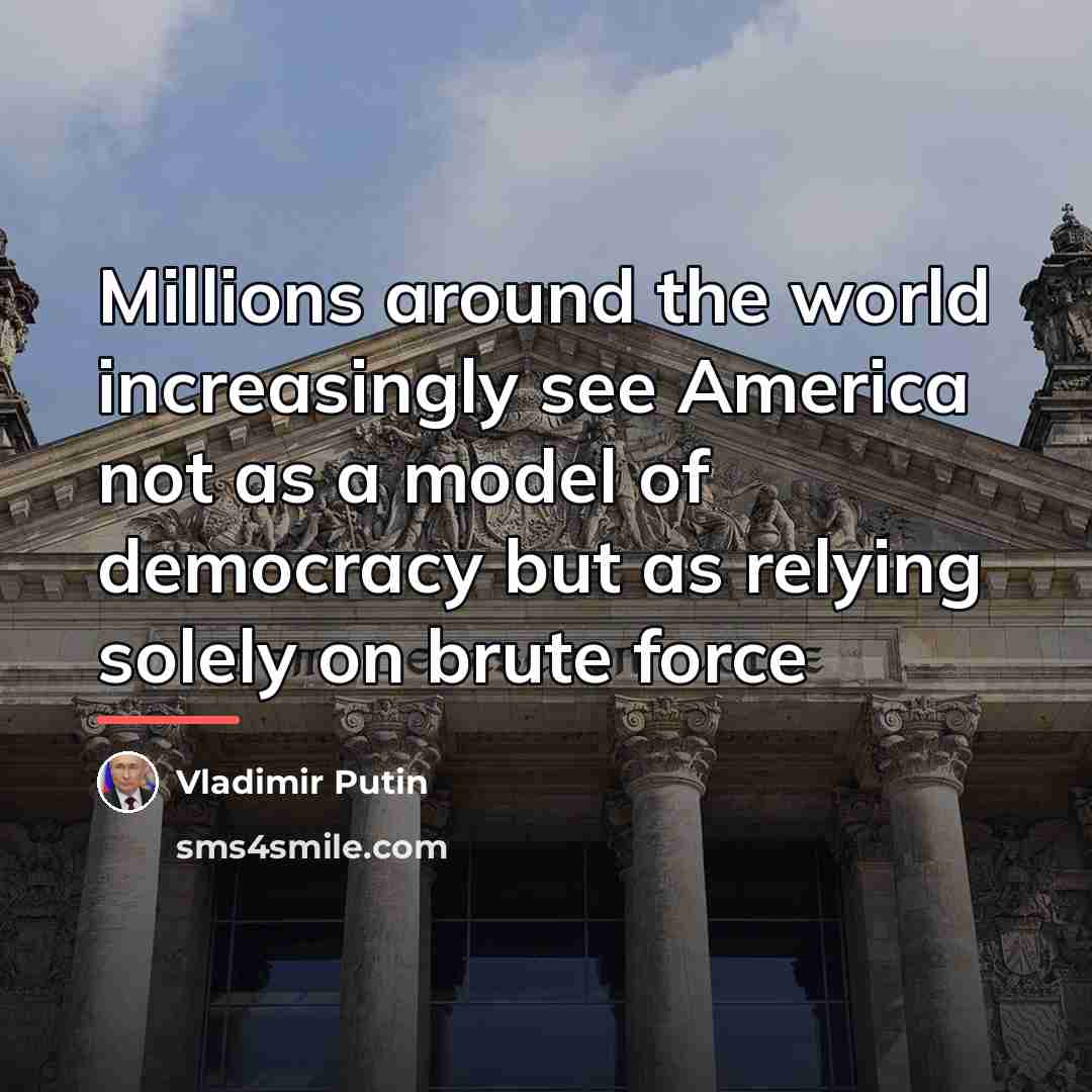 “Millions around the world increasingly see America not as a…” quote by Vladimir Putin