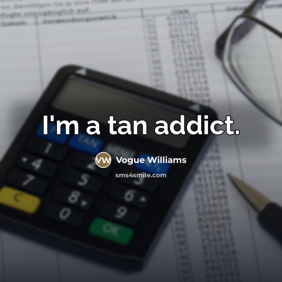 “I'm a tan addict.…” quote by Vogue Williams