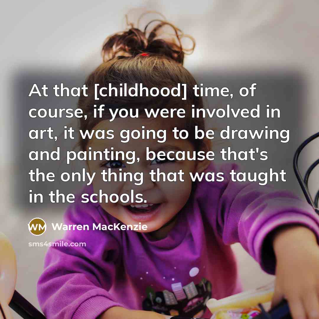 “At that [childhood] time, of course, if you were involved…” quote by Warren MacKenzie