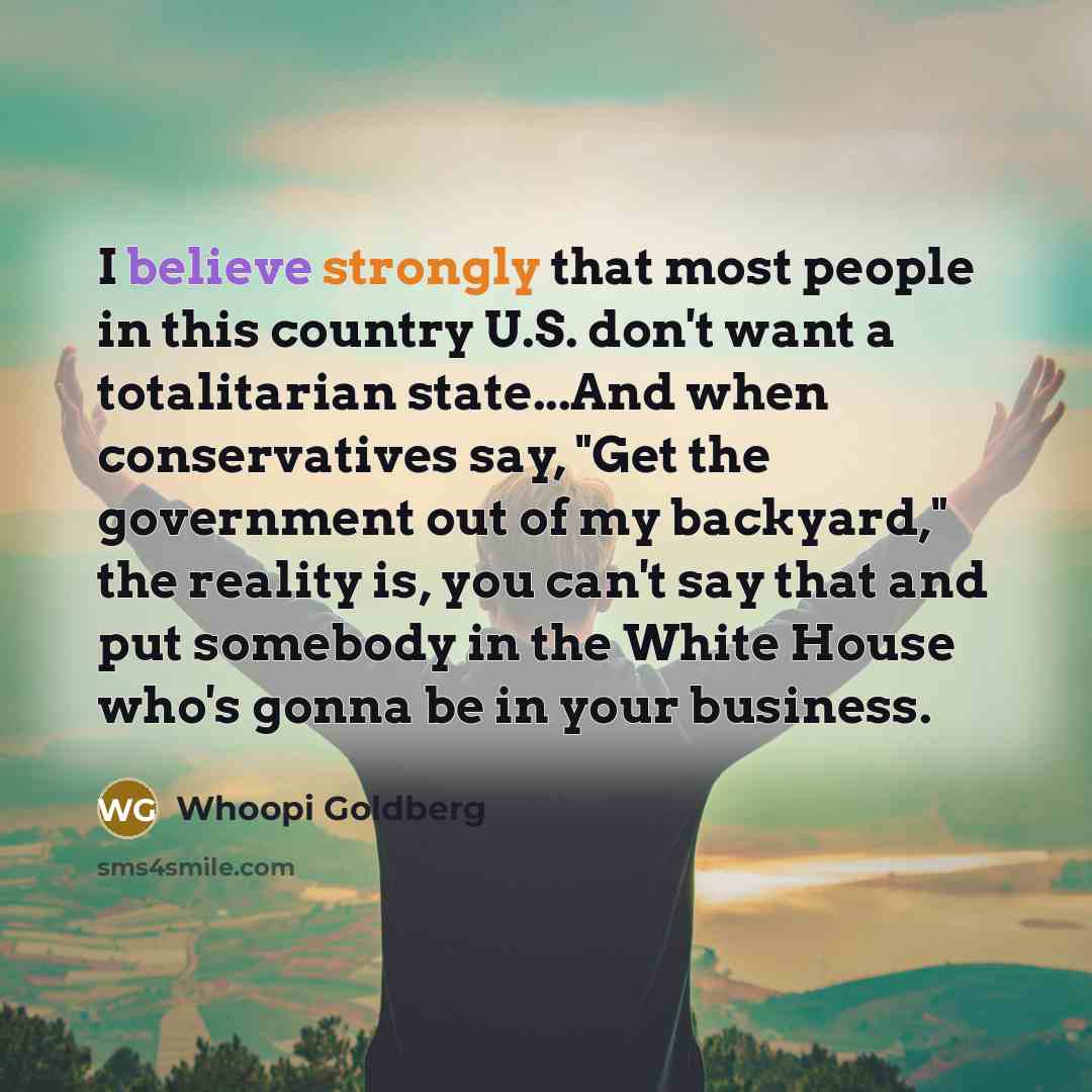 “I believe strongly that most people in this country U.S.…” quote by Whoopi Goldberg
