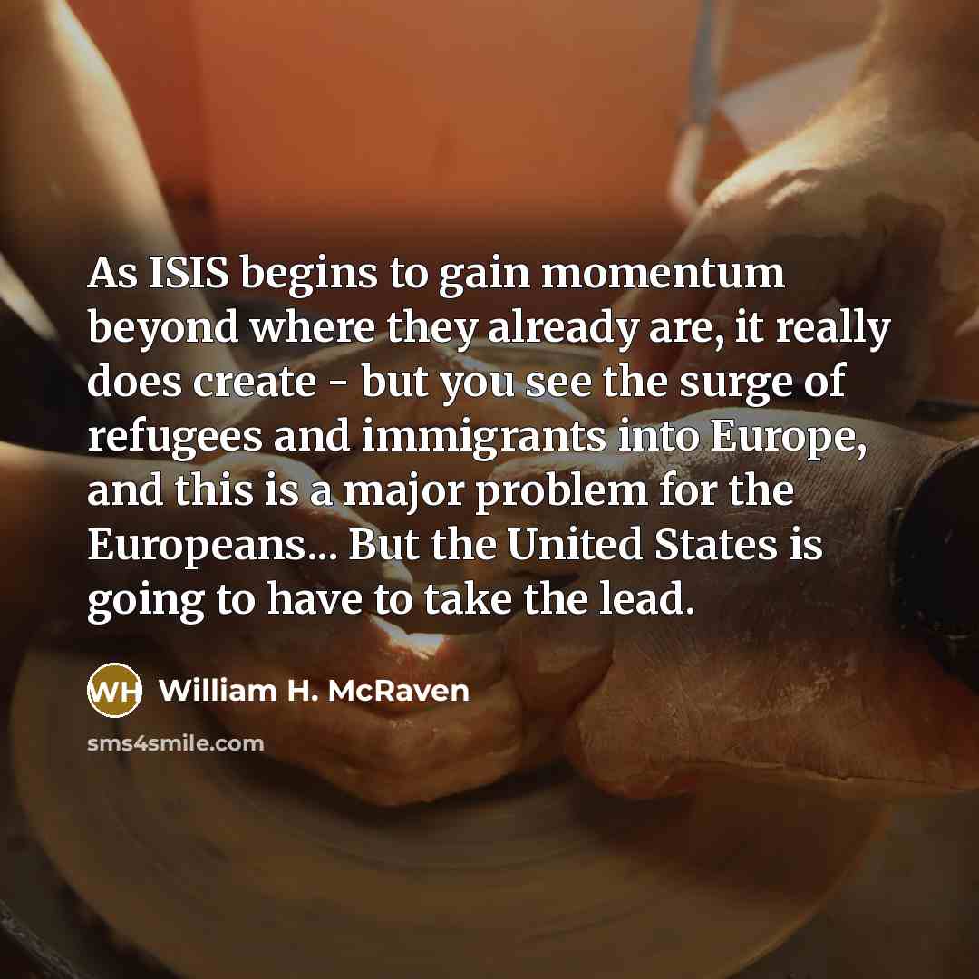 “As ISIS begins to gain momentum beyond where they already…” quote by William H. McRaven