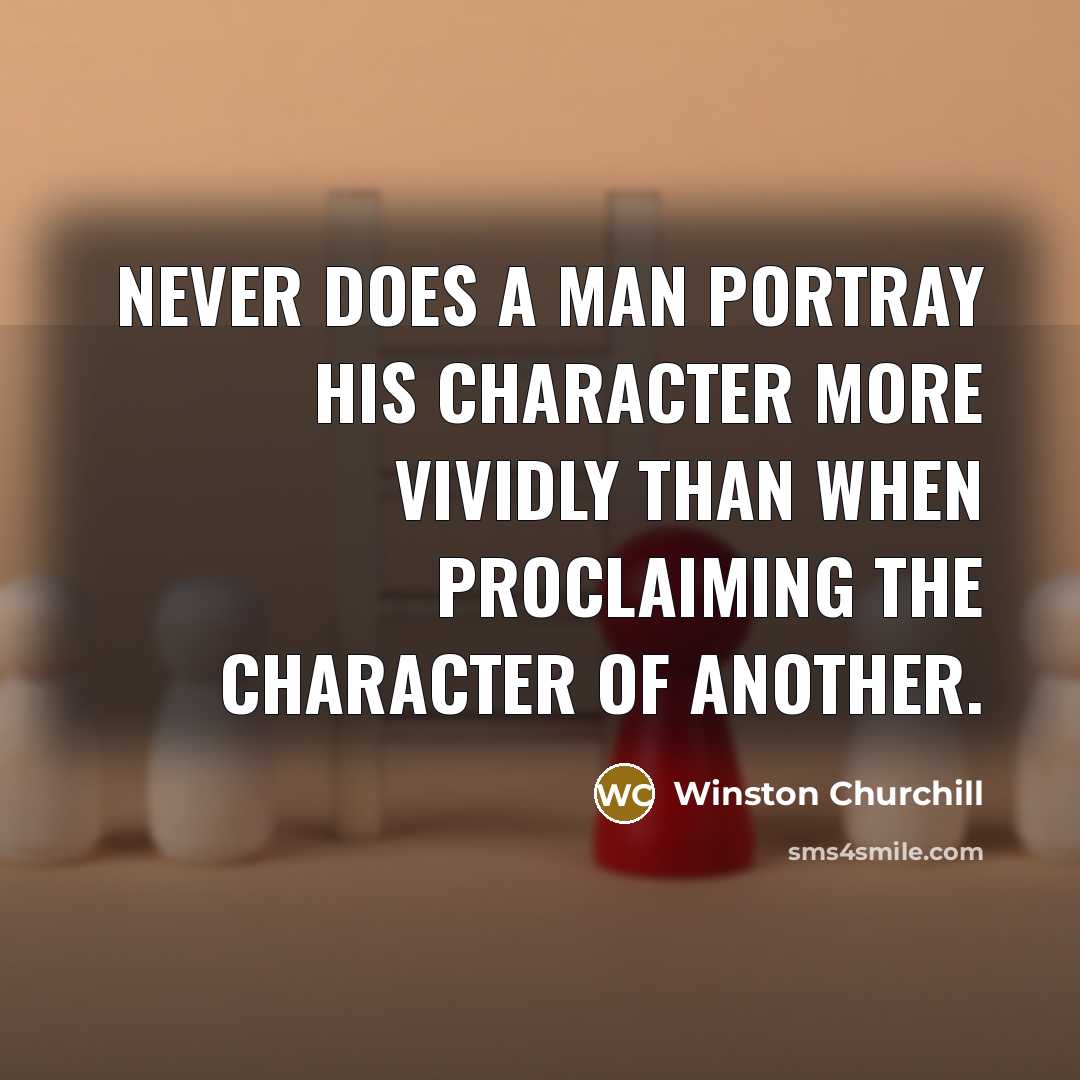 “Never does a man portray his character more vividly than…” quote by Winston Churchill