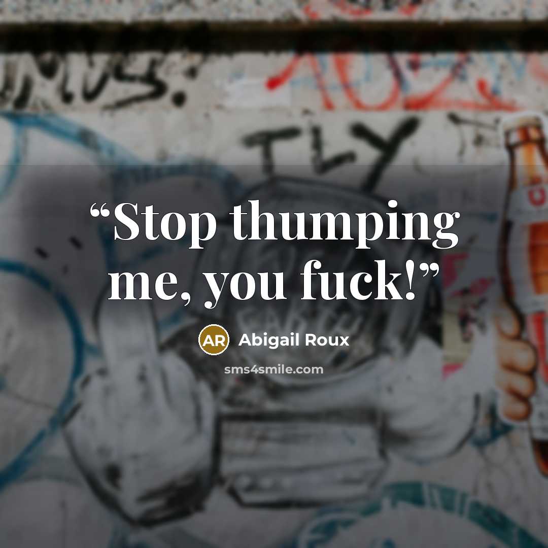 “Stop thumping me, you fuck!” quote by Abigail Roux