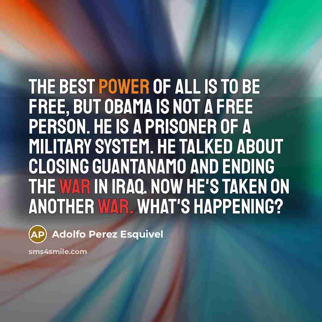 “The best power of all is to be free, but…” quote by Adolfo Perez Esquivel