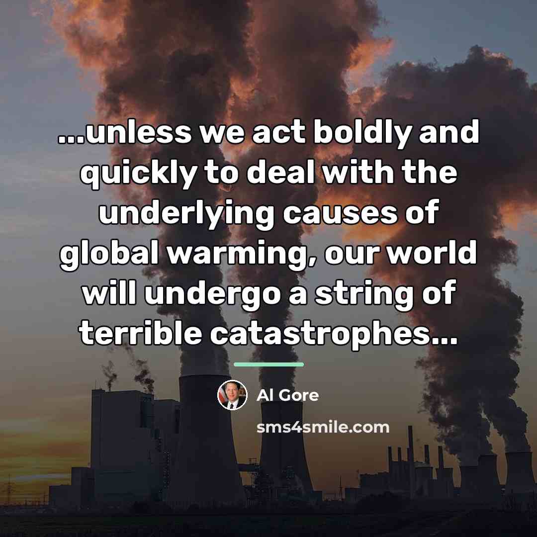 “...unless we act boldly and quickly to deal with the…” quote by Al Gore