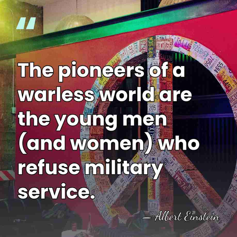 The pioneers of a warless world are the young men (and women)&hellip; - Albert Einstein
