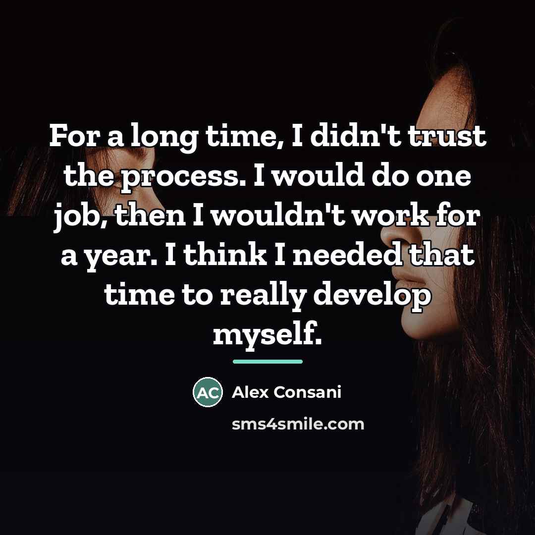 “For a long time, I didn't trust the process. I…” quote by Alex Consani