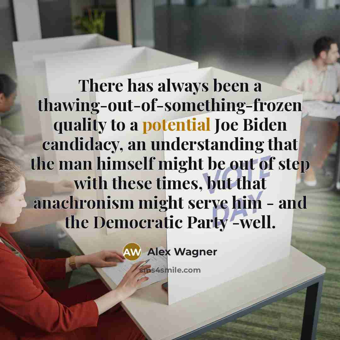 “There has always been a thawing-out-of-something-frozen quality to a potential…” quote by Alex Wagner