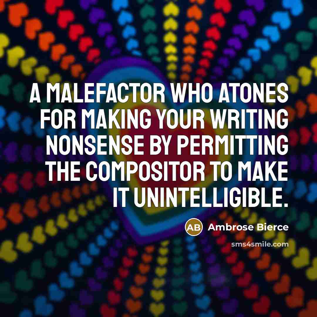 “A malefactor who atones for making your writing nonsense by…” quote by Ambrose Bierce
