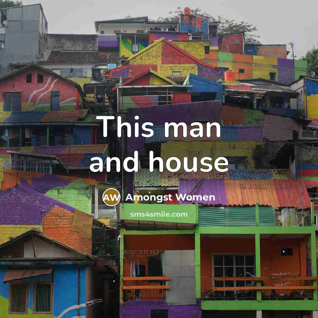 “This man and house” quote by Amongst Women