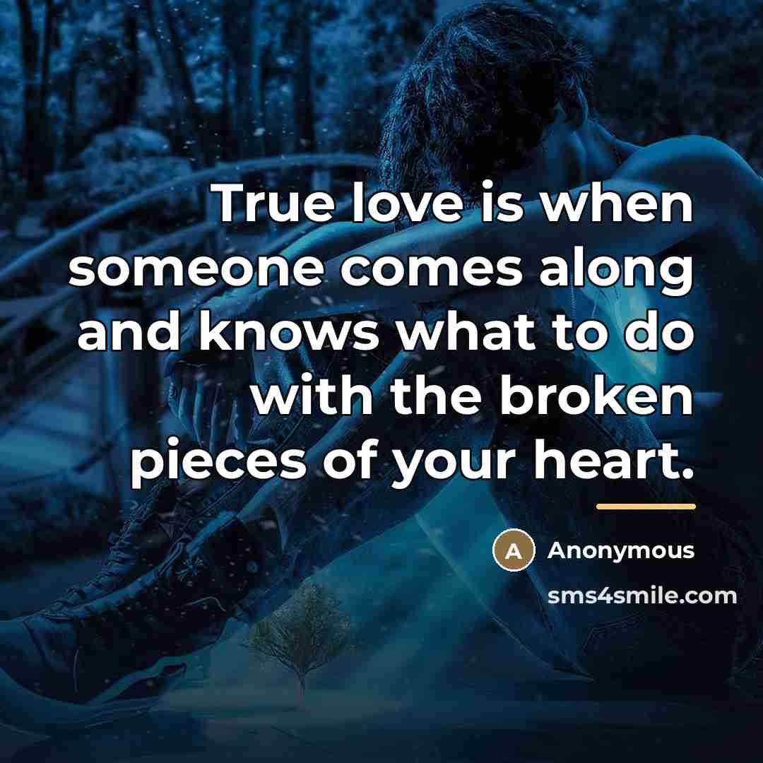 “True love is when someone comes along and knows what…” quote by Anonymous