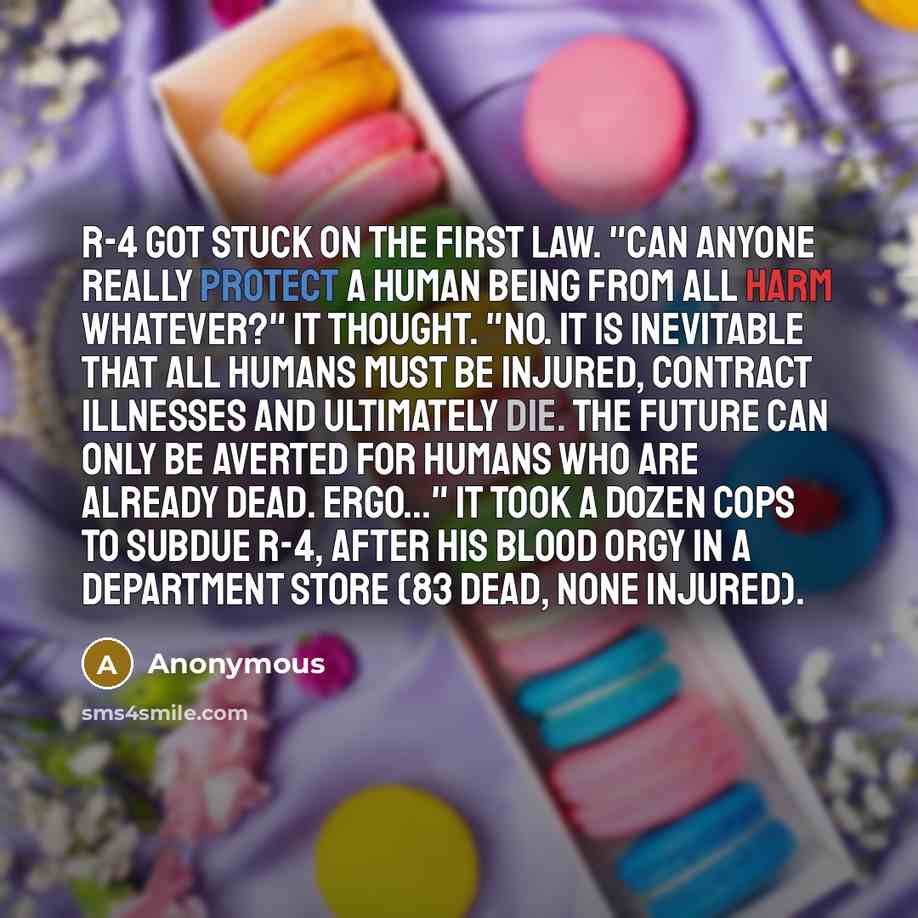 “R-4 got stuck on the First Law. "Can anyone really…” quote by Anonymous