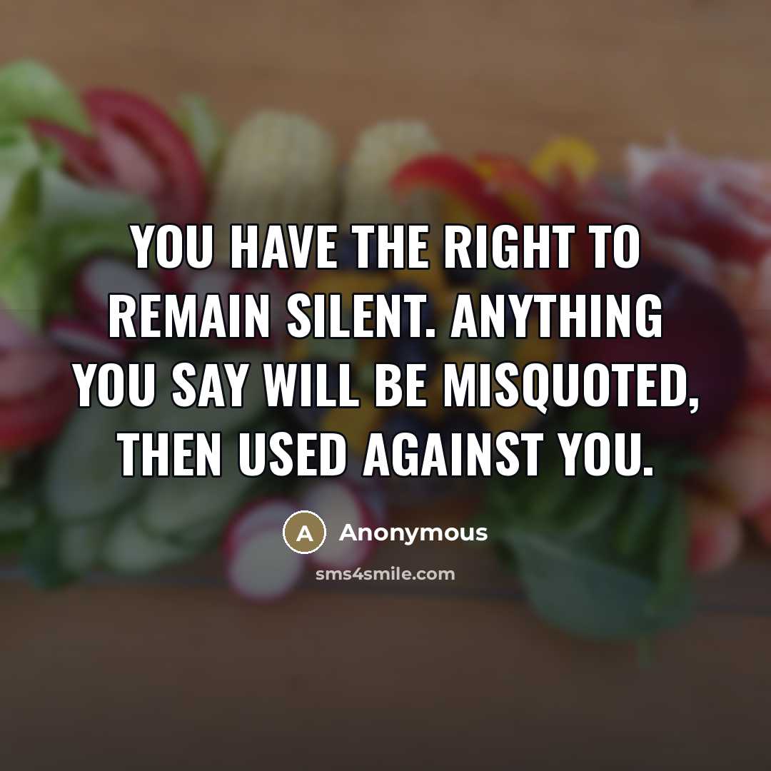 “You have the right to remain silent. Anything you say…” quote by Anonymous