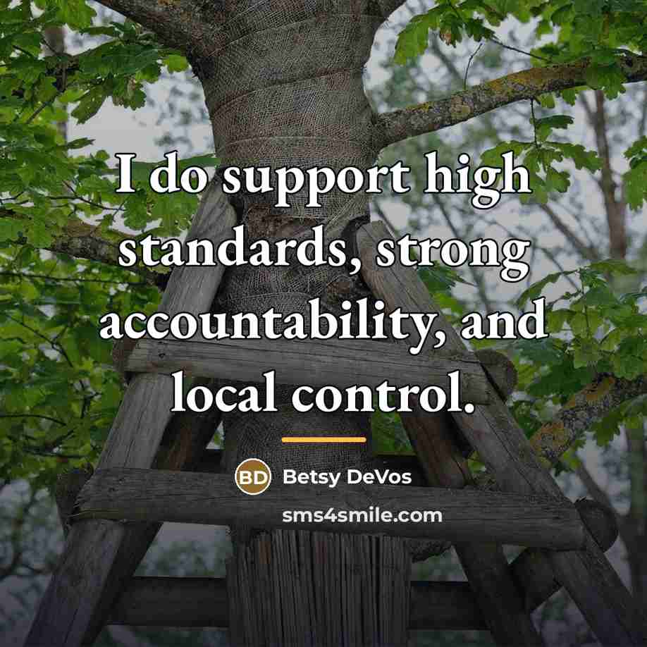 “I do support high standards, strong accountability, and local control.…” quote by Betsy DeVos