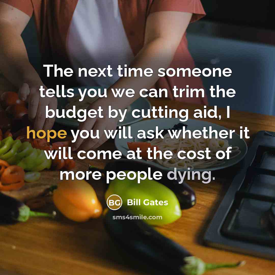 “The next time someone tells you we can trim the…” quote by Bill Gates