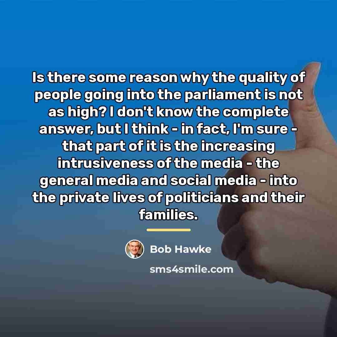 “Is there some reason why the quality of people going…” quote by Bob Hawke