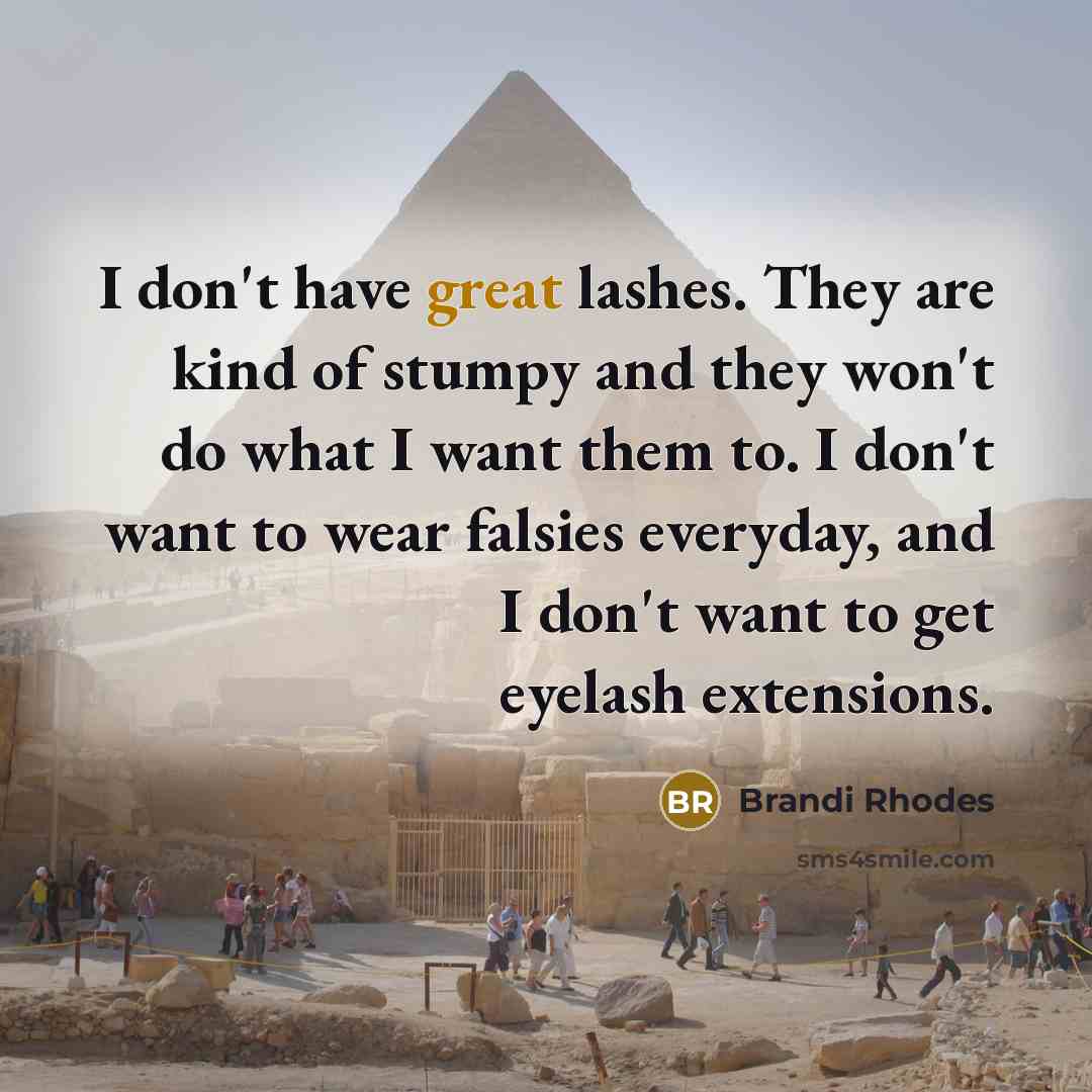 “I don't have great lashes. They are kind of stumpy…” quote by Brandi Rhodes