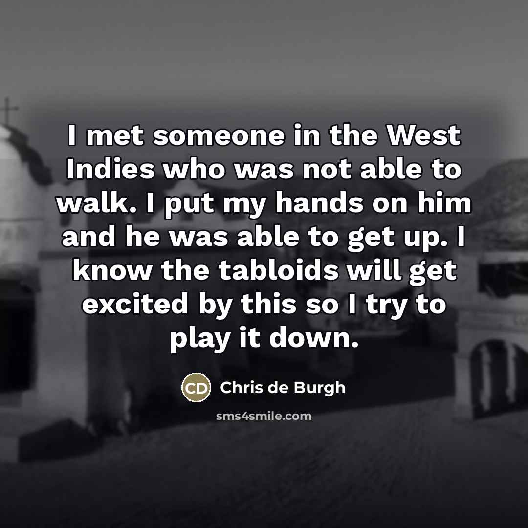 “I met someone in the West Indies who was not…” quote by Chris de Burgh