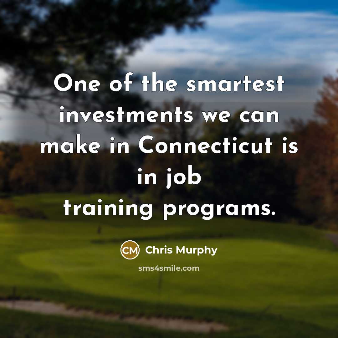 “One of the smartest investments we can make in Connecticut…” quote by Chris Murphy