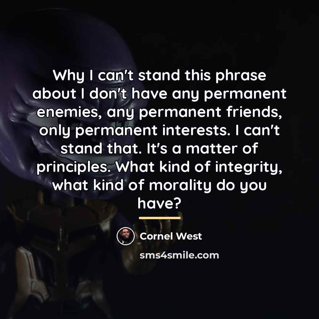 “Why I can't stand this phrase about I don't have…” quote by Cornel West