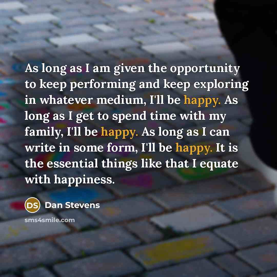 “As long as I am given the opportunity to keep…” quote by Dan Stevens
