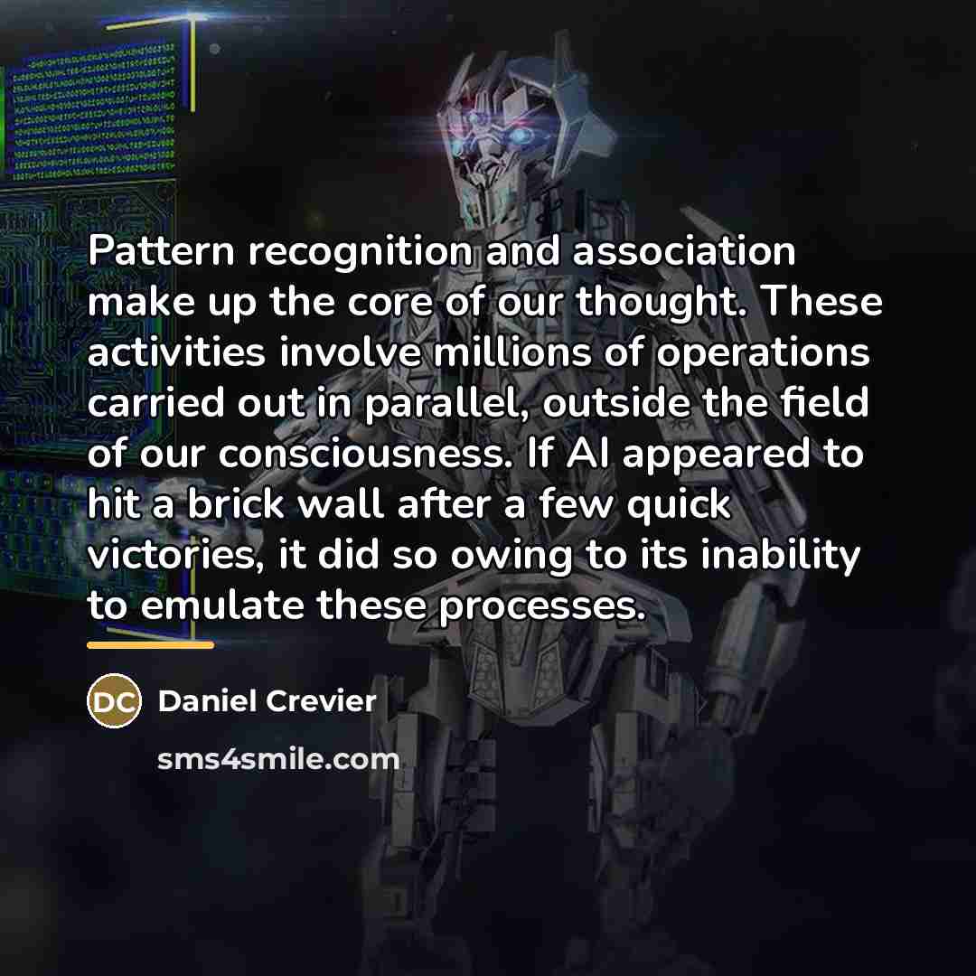 “Pattern recognition and association make up the core of our…” quote by Daniel Crevier